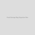 Food Storage Bag Organizer Box